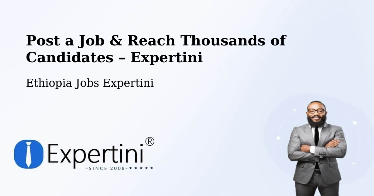 Post a Job in Liben Zone – Hire the Right Talent - Liben Zone, Ethiopia Jobs Expertini