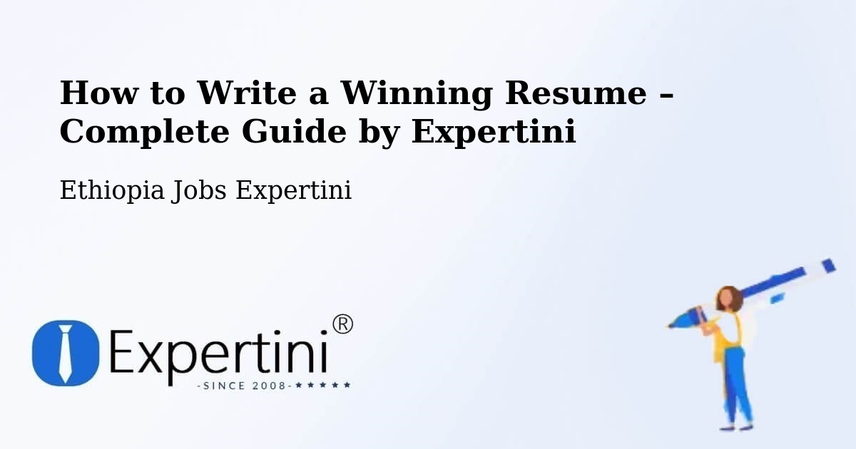 Resume Writing Guide for Job Seekers – Liben Zone - Liben Zone, Ethiopia Jobs Expertini